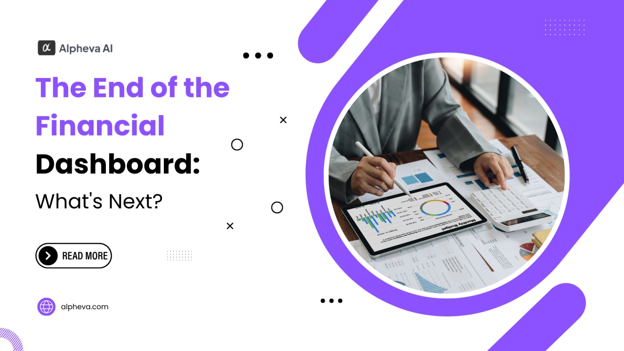 The End of the Financial Dashboard: What's Next?