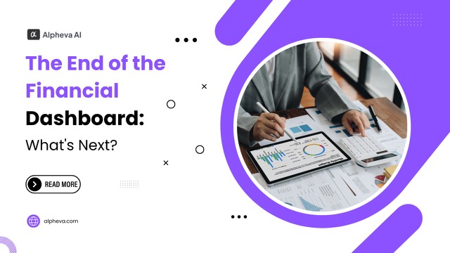 The End of the Financial Dashboard: What's Next?