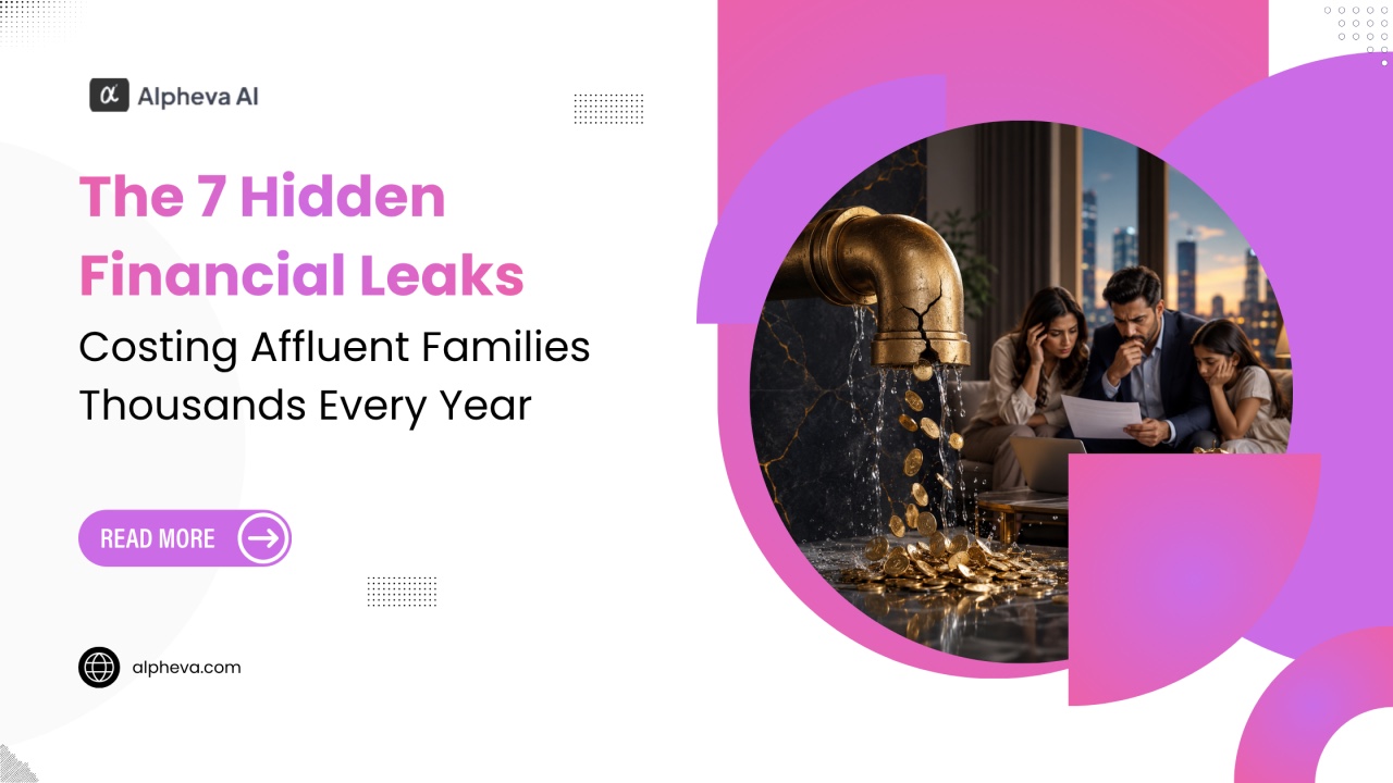 Seven hidden financial leaks that can cost affluent families thousands every year
